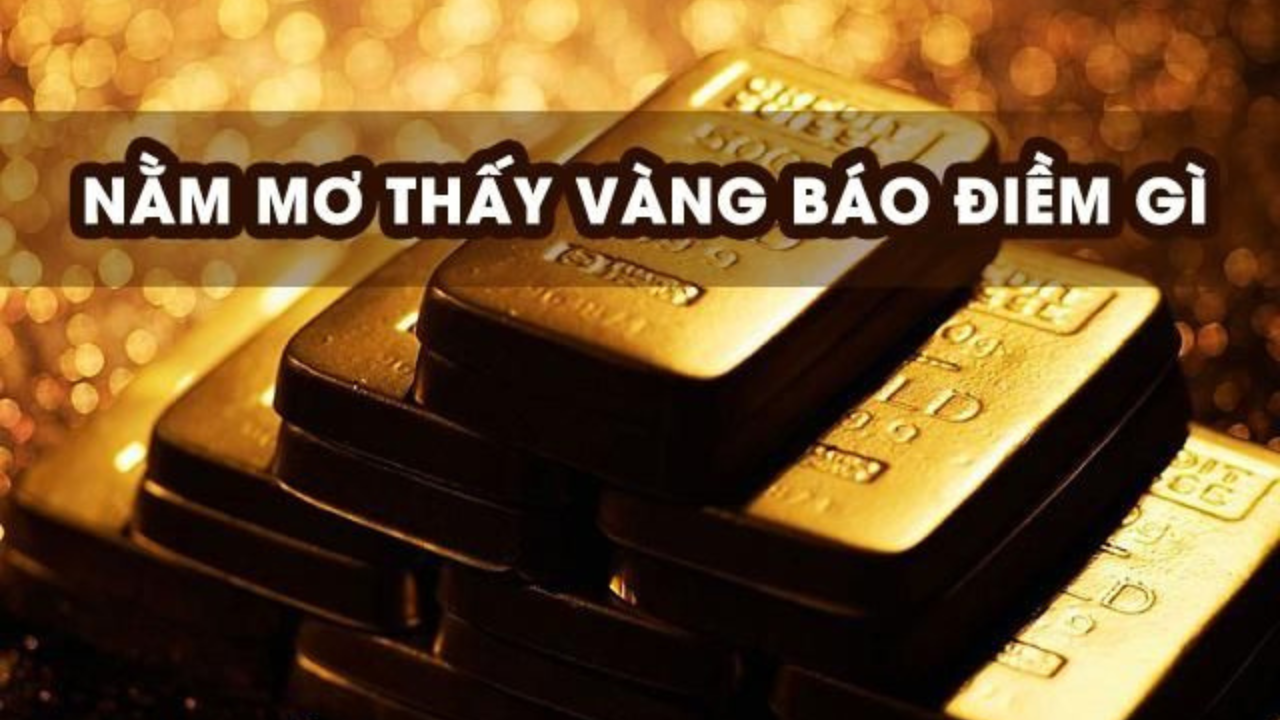 Nằm mơ thấy vàng có nghĩa gì trong phong thủy?