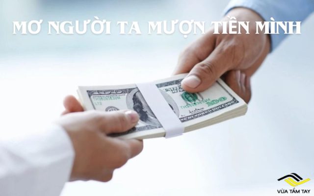 Nằm mơ thấy người ta mượn tiền mình