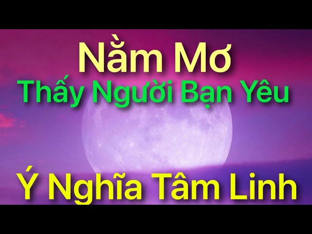 Nằm mơ thấy người yêu đánh con gì